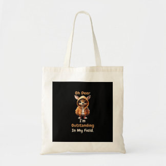 Oh Deer Outstanding In My Field Funny HumoTote Bag