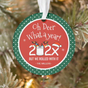 Oh Deer What A Year We Rolled With It Ornament