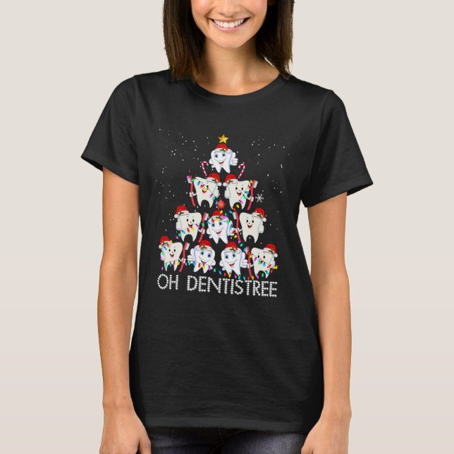 Oh Dentistree Fun Xmas Christmas Dentist Dental Is T-Shirt (Front)