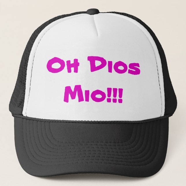 Oh Dios Mio!!! Trucker Hat (Front)
