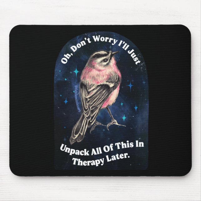 Oh Don't Worry I'll Just Unpack All Of This In Mouse Pad (Front)