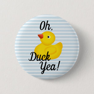 Oh Duck Yea! 6 Cm Round Badge