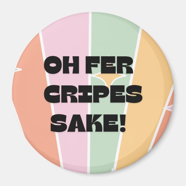 Oh fer Cripes Sake! Scandinavian/Norwegian Humour Magnet (Front)