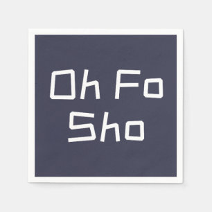Oh Fo Sho Humour Slang Napkin