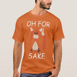 Oh For Fo Sake Funny Gift Idea For Women Animal Lo T-Shirt