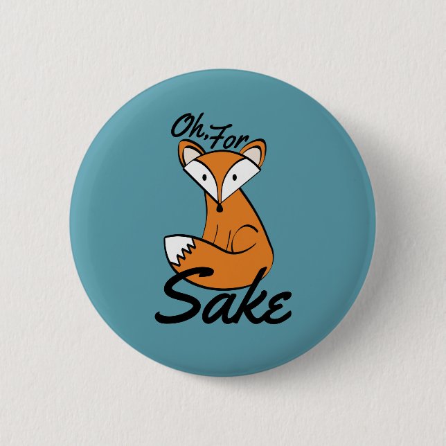 Oh, For Fox Sake 6 Cm Round Badge (Front)