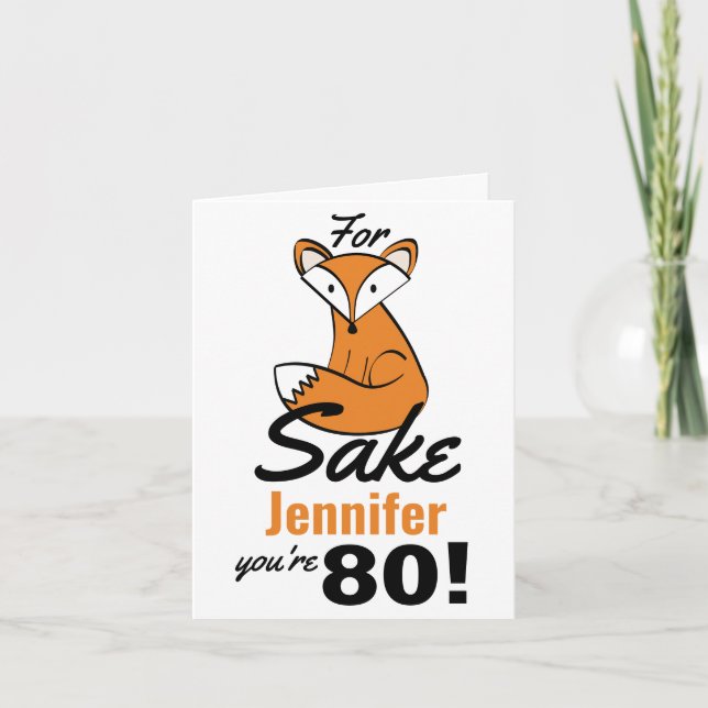 Oh, For Fox Sake 80th Birthday Personalised Card (Front)