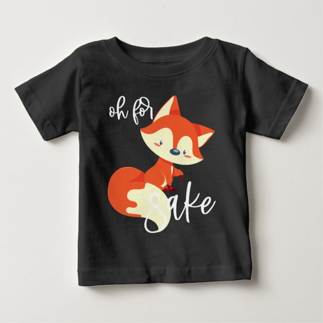 Oh For FOX Sake Baby T-Shirt (Front)