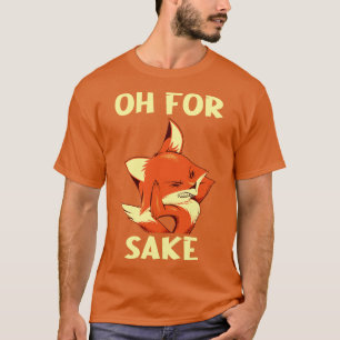 Oh For Fox Sake by Tobe Fonseca T-Shirt