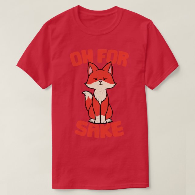Oh For Fox Sake by Tobe Fonseca T-Shirt (Design Front)