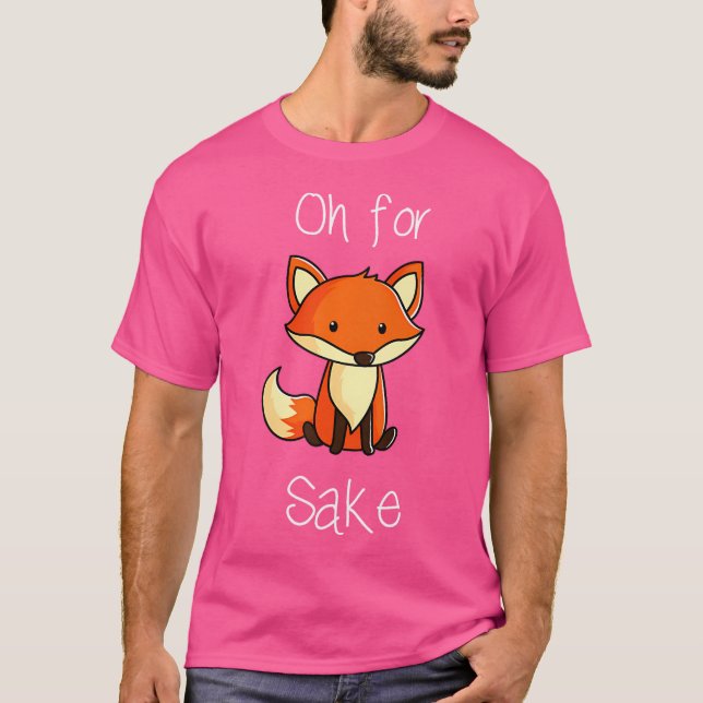 Oh For Fox Sake By Zero Fox Given s T-Shirt (Front)