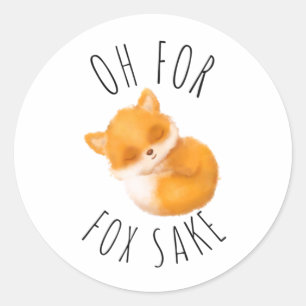 Oh for Fox Sake Classic Round Sticker