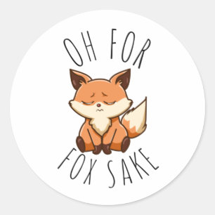 Oh for Fox Sake Classic Round Sticker