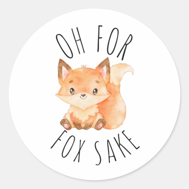 Oh for Fox Sake          Classic Round Sticker (Front)