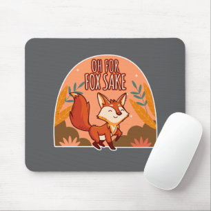 Oh For Fox Sake Cute and Funny Fox Mouse Pad