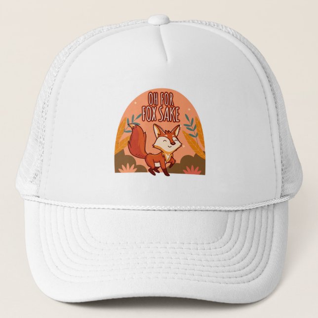 Oh For Fox Sake Cute and Funny Fox Trucker Hat (Front)