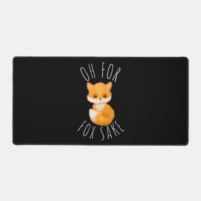 Oh for Fox Sake  Desk Mat (Front)