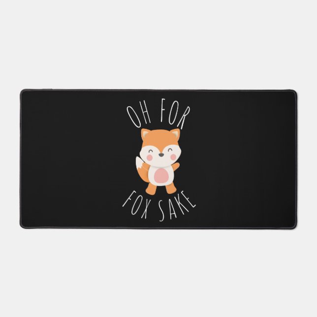 Oh for Fox Sake Desk Mat (Front)