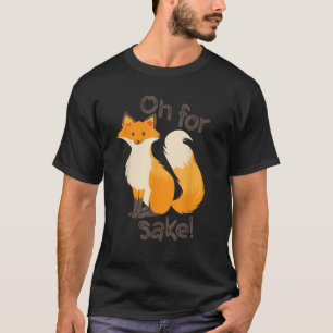 Oh For Fox Sake Funny Deceiving Pooch Gift T-Shirt