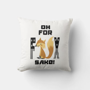 Oh For Fox Sake Funny Fox Joke Cushion