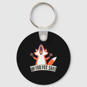 Oh For Fox Sake Funny Fox Lover Joke Quotes Key Ring