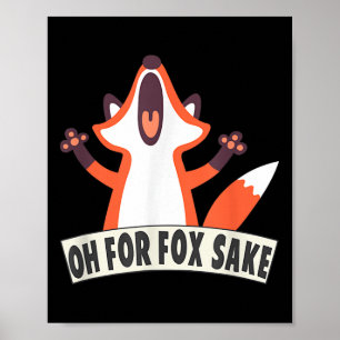 Oh For Fox Sake Funny Fox Lover Joke Quotes  Poster