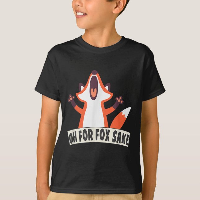 Oh For Fox Sake Funny Fox Lover Joke Quotes  T-Shirt (Front)