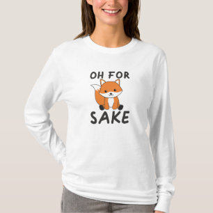 Oh For Fox Sake Funny Foxes Pun T-Shirt