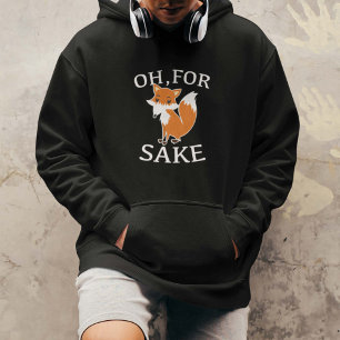 Oh, For Fox Sake Hoodie