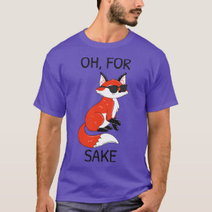 Oh For Fox Sake II T-Shirt