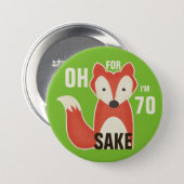 Oh, For Fox Sake I'm 70 7.5 Cm Round Badge (Front & Back)
