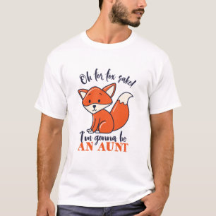 Oh For Fox Sake I'm Gonna Be An Aunt Funny Puns T-Shirt