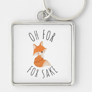 Oh for Fox Sake     Key Ring