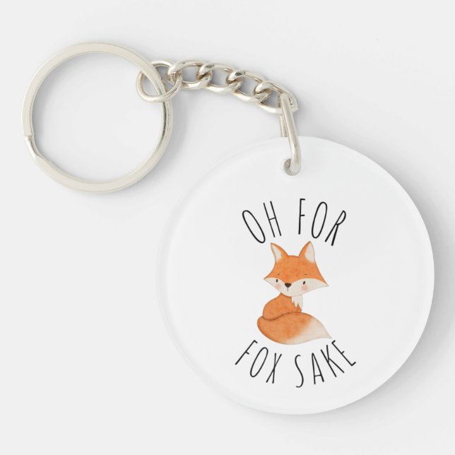 Oh for Fox Sake       Key Ring (Front)