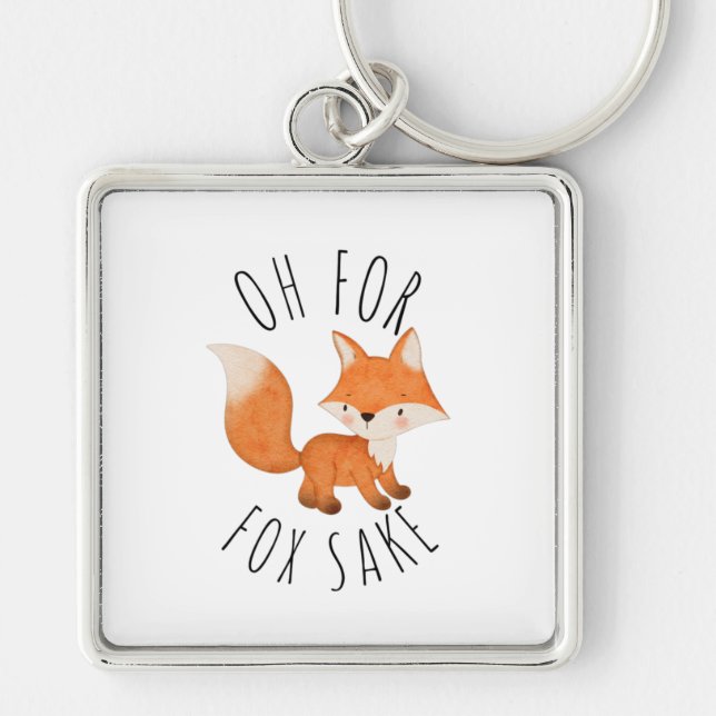Oh for Fox Sake     Key Ring (Front)
