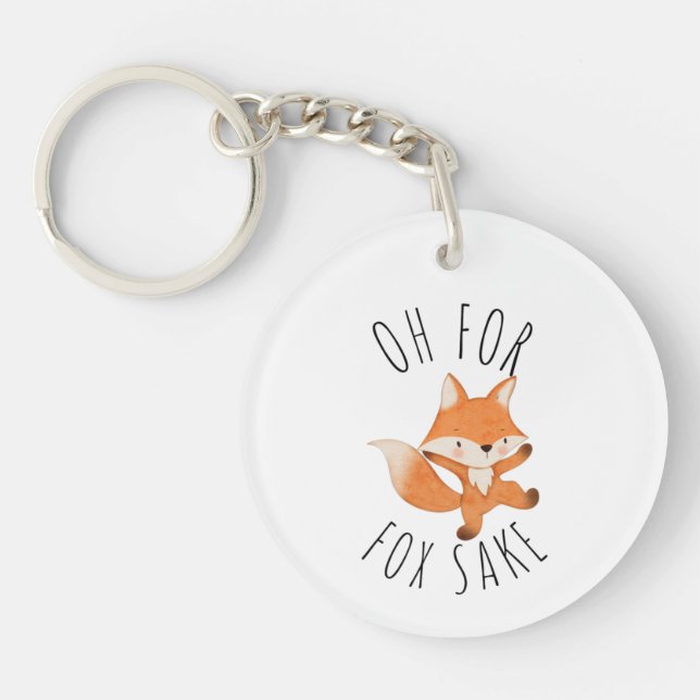 Oh for Fox Sake    Key Ring (Front)