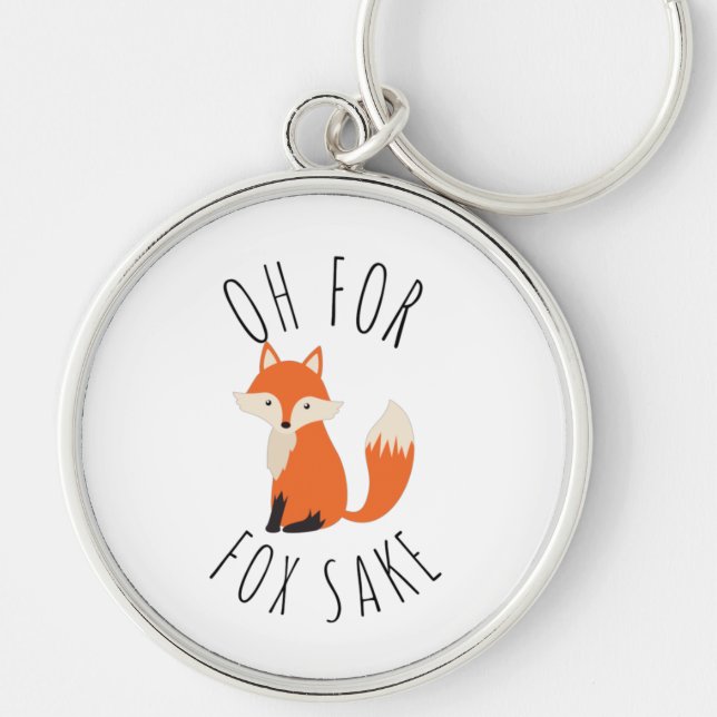 Oh for Fox Sake  Key Ring (Front)
