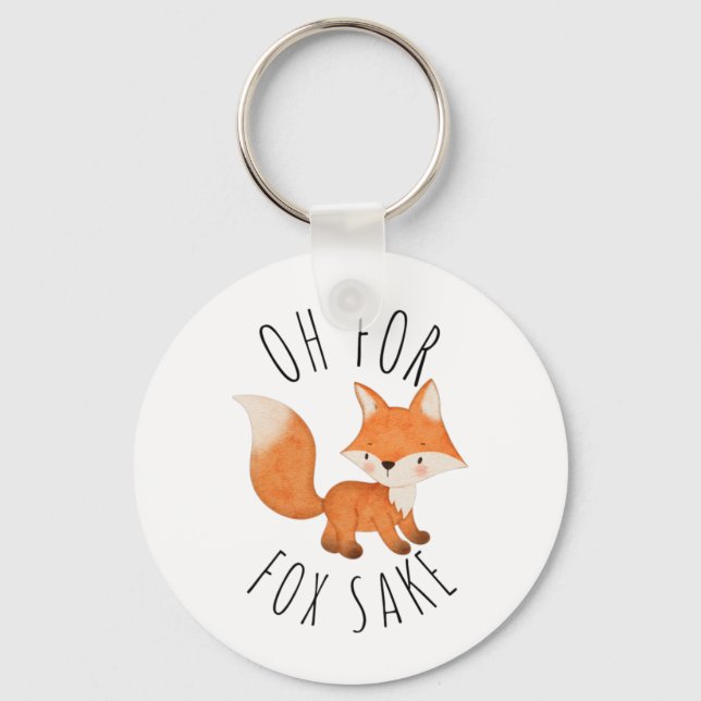 Oh for Fox Sake        Key Ring (Front)