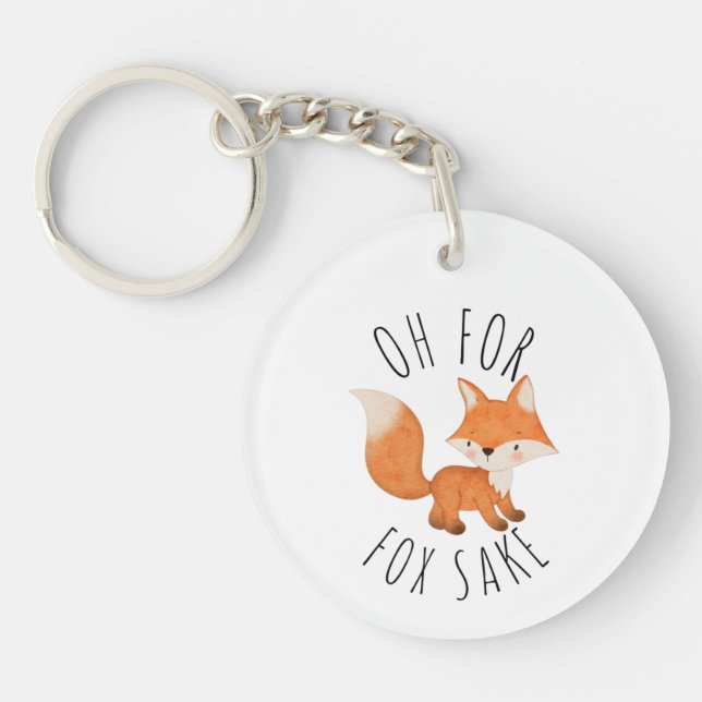 Oh for Fox Sake     Key Ring (Front)