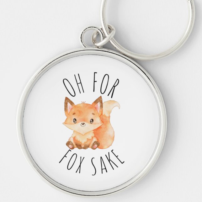 Oh for Fox Sake       Key Ring (Front)
