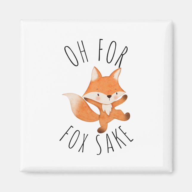 Oh for Fox Sake         Magnet (Front)