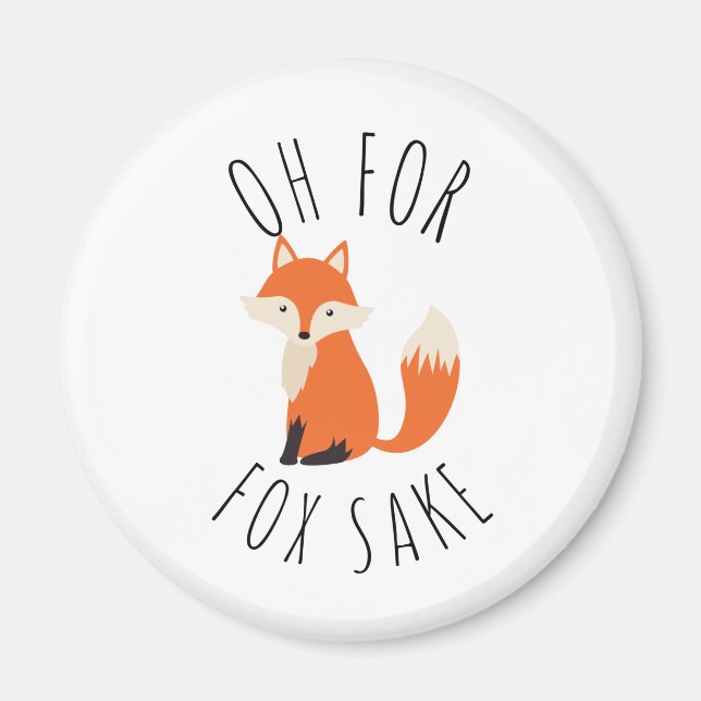 Oh for Fox Sake   Magnet (Front)