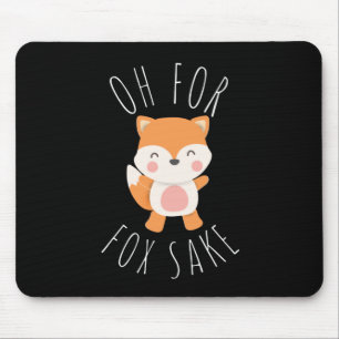Oh for Fox Sake Mouse Pad