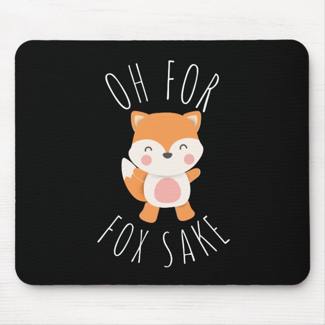 Oh for Fox Sake Mouse Pad (Front)