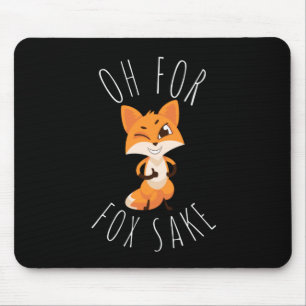 Oh for Fox Sake Mouse Pad