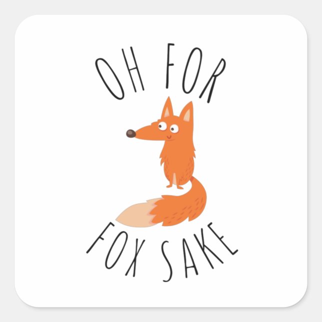 Oh for Fox Sake      Square Sticker (Front)