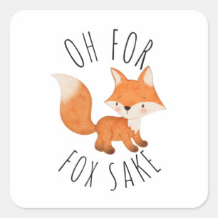 Oh for Fox Sake        Square Sticker