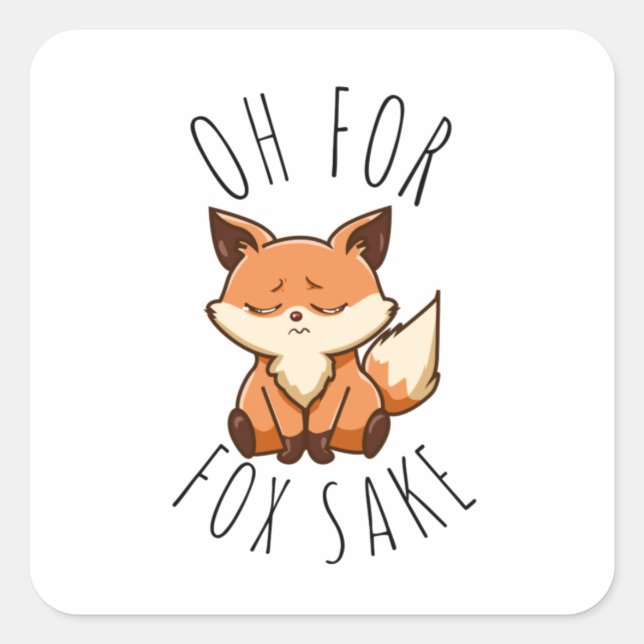Oh for Fox Sake       Square Sticker (Front)