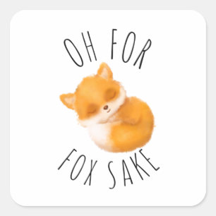Oh for Fox Sake Square Sticker