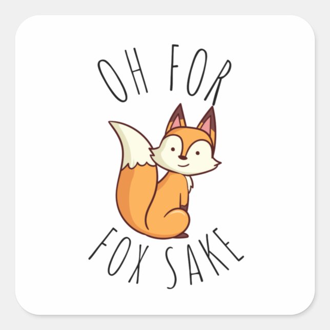 Oh for Fox Sake          Square Sticker (Front)